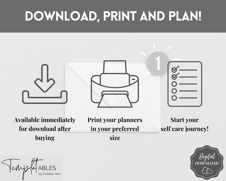 K&ouml;nnte beinhalten: Eine Grafik f&uuml;r digitalen Download mit drei Schritten f&uuml;r die Verwendung eines druckbaren Planers: Herunterladen, Drucken und Planen. Die Grafik zeigt Symbole f&uuml;r einen Download, einen Drucker und eine Checkliste. Der Text "DOWNLOAD, PRINT AND PLAN!" befindet sich oben auf der Grafik. Der Text "Available immediately for download after buying" befindet sich unter dem Download-Symbol. Der Text "Print your planners in your preferred size" befindet sich unter dem Druckersymbol. Der Text "Start your self care journey!" befindet sich unter dem Checklisten-Symbol. Der Text "TemplatABLES by Creative Jam" befindet sich unten auf der Grafik. Der Text "Digital DOWNLOAD" befindet sich in einem Kreis unten rechts auf der Grafik.
