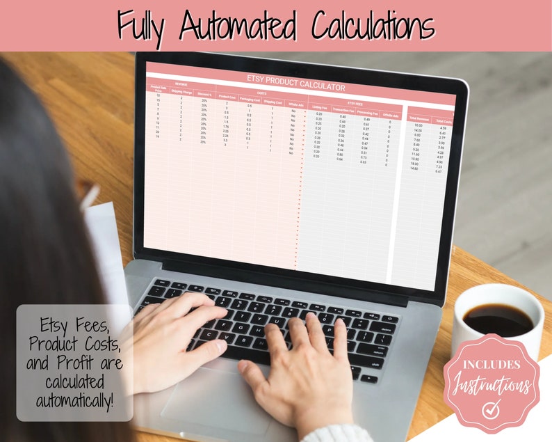 May include: A person using a laptop computer with a spreadsheet open on the screen. The spreadsheet is titled "Etsy Product Calculator" and includes columns for income, expenses, and profit. The text "Etsy Fees, Product Costs, and Profit are calculated automatically!" is visible on the screen. The laptop is on a wooden table with a cup of coffee and a pink sticker that says "INCLUDES Instructions" with a checkmark.