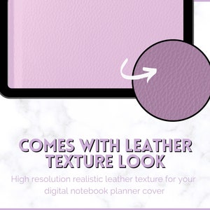 May include: A close-up of a digital notebook planner cover with a light purple leather texture. The text "COMES WITH LEATHER TEXTURE LOOK" is displayed below the cover. The text "High resolution realistic leather texture for your digital notebook planner cover" is displayed below the text.