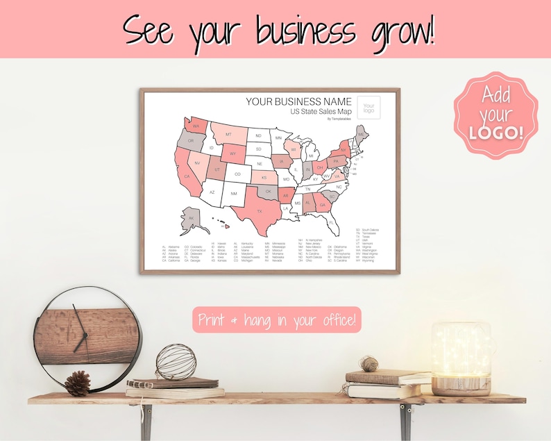 May include: A printable US state sales map with a pink and gray color scheme. The map is framed and hanging on a white wall. The text "See your business grow!" is at the top of the image. The text "YOUR BUSINESS NAME US State Sales Map" is at the top of the map. The text "Print + hang in your office!" is at the bottom of the image. The text "Add your LOGO!" is in a pink circle at the top right of the image.