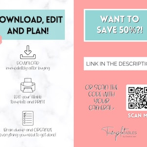 May include: A pink and white graphic with the text "DOWNLOAD, EDIT AND PLAN!" and a black and white illustration of a printer. The text "WANT TO SAVE 50%?!" is in a teal box. The text "LINK IN THE DESCRIPTION" is in a white box. A QR code is shown with the text "SCAN ME" below it. The text "TemplatABLES by Creative Jam" is at the bottom of the graphic.