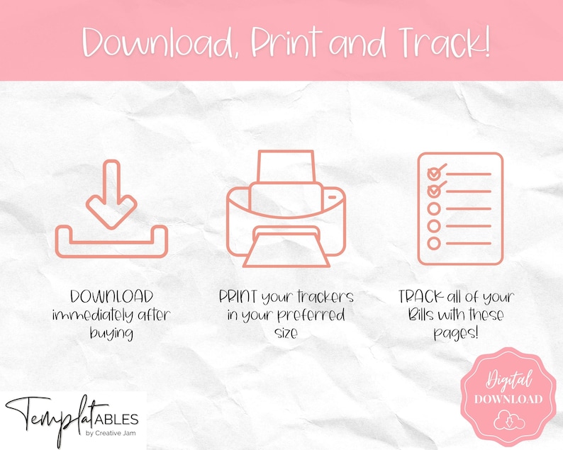 May include: A pink and white graphic with three icons representing the steps to download, print, and track bills. The icons are a download arrow, a printer, and a checklist. The text "Download, Print and Track!" is at the top of the graphic. The text "Digital Download" is in a pink circle at the bottom of the graphic.
