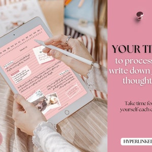 May include: A pink digital planner with a calendar, a to-do list, and a space for journaling. The planner is open on a tablet and a hand is holding a stylus. The text "YOUR TIME to process & write down your thoughts" is on a pink background. The text "Take time for yourself each day" is also on a pink background. The text "HYPERLINKED!" is on a pink button.