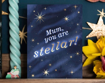 Mum, You are STELLAR Mother's Day Card - A6 Gold Foiled Card for Mum - Out of this world Whimsical Astrology Spiritual Gift Cute Stars