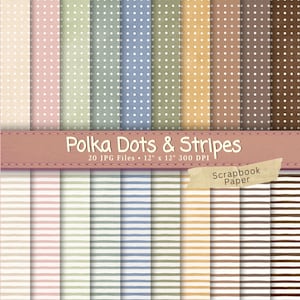 May include: A collection of scrapbook paper designs featuring polka dots and stripes in various colors. The designs include white dots on pastel backgrounds and horizontal stripes. The text reads "Polka Dots & Stripes" and "20 JPG Files 12" x 12" 300 DPI".