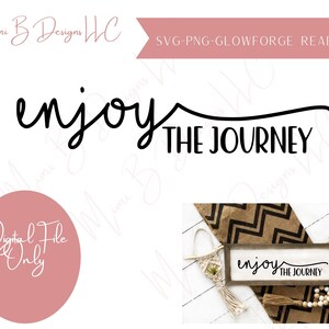 Enjoy the Journey SVG, PNG, Glowforge ready