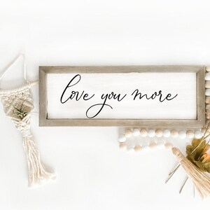 Love You More 8 x 18 Farmhouse Sign