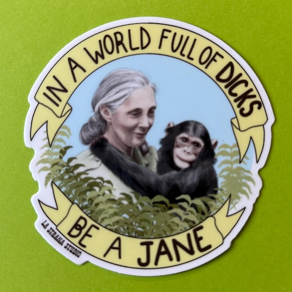 Be a Jane Goodall Sticker High Quality