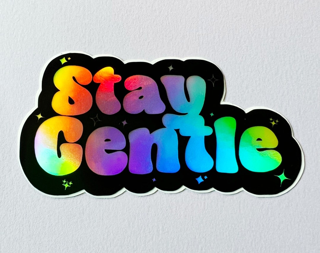 Stay Gentle Holographic Vinyl Sticker Brandi Carlile Bramily Etsy