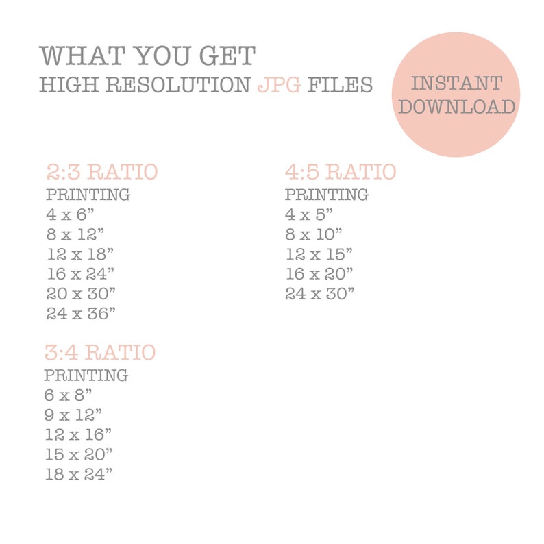 May include: Printable digital download of high-resolution JPG files for printing photos in 2:3, 3:4, and 4:5 aspect ratios.  The image shows the different sizes available for each ratio, including 4x6 inches, 8x12 inches, 12x18 inches, 16x24 inches, 20x30 inches, 24x36 inches, 6x8 inches, 9x12 inches, 12x16 inches, 15x20 inches, 18x24 inches, 4x5 inches, 8x10 inches, 12x15 inches, 16x20 inches, and 24x30 inches.