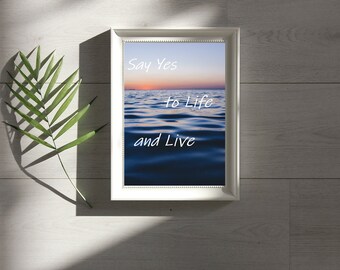 Motivational Quote Poster "Say Yes-to Life and Live" - Digital Download