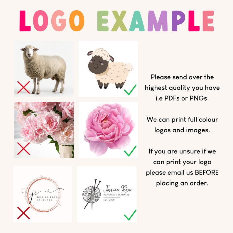 May include: A guide with examples of acceptable and unacceptable logos for printing. The examples include a sheep, a flower, and a logo with text. The text reads "Please send over the highest quality you have i.e PDFs or PNGs. We can print full colour logos and images. If you are unsure if we can print your logo please email us BEFORE placing an order."