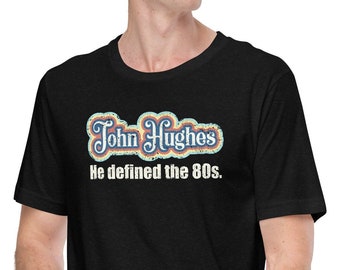 John Hughes. He defined the 80s. - Unisex T-shirt
