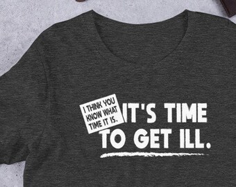 It's Time to Get Ill - Rap Lyrics - Unisex T-Shirt