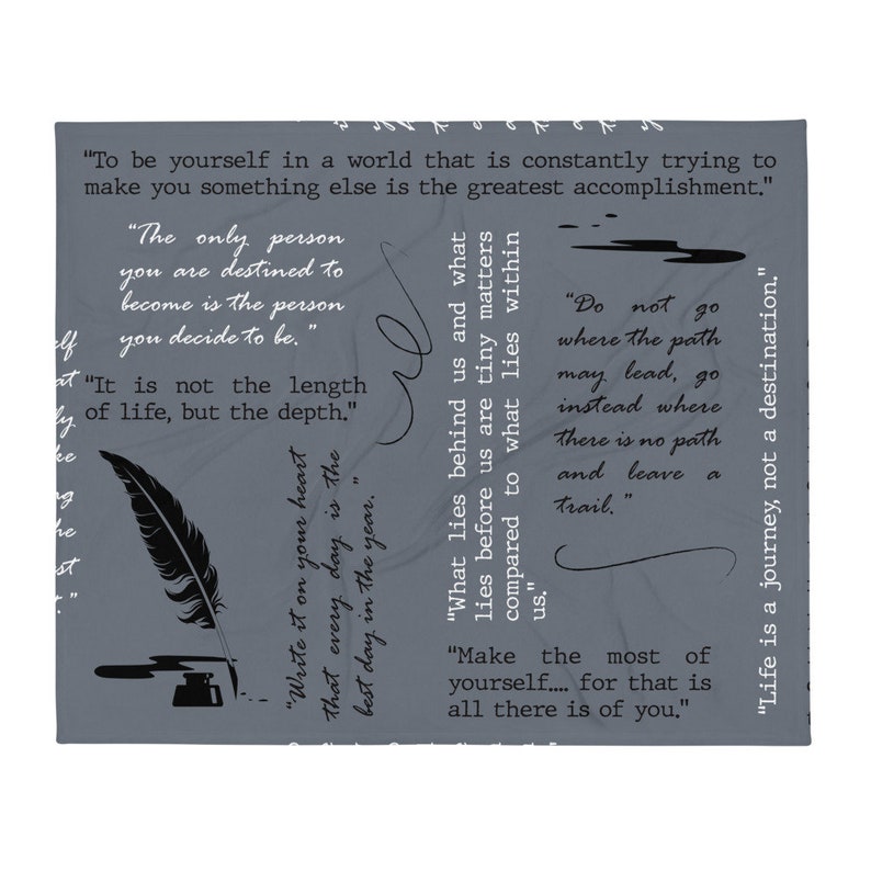 May include: A gray background with black text and a black and white illustration of a quill pen and inkwell. The text includes quotes about life, self-discovery, and the importance of being true to oneself.  "To be yourself in a world that is constantly trying to make you something else is the greatest accomplishment."  "The only person you are destined to become is the person you decide to be."  "It is not the length of life, but the depth."  "What lies behind us and what lies before us are tiny matters compared to what lies within us."  "Do not go where the path may lead, go instead where there is no path and leave a trail."  "Make the most of yourself.... for that is all there is of you."  "Life is a journey, not a destination."