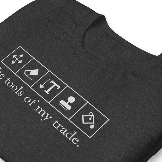The Tools of My Trade - Adobe Toolbar Tools - Unisex T-shirt