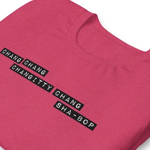 Grease - Chang Chang Changitty Chang Sha-Bop - Unisex T-shirt