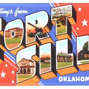 May include: Greetings from Fort Sill, Oklahoma postcard with a blue, red, and white color scheme. The postcard features a stylized image of the words "Fort Sill" with various scenes from the fort.