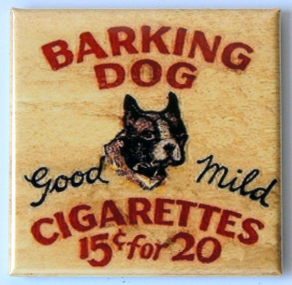 barking dog tobacco Barking Dog Tobacco Fridge Magnet