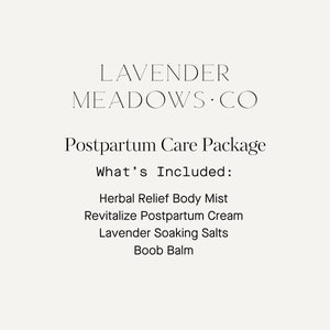 May include: Text graphic for Lavender Meadows Co. postpartum care package. The text lists the items included in the package: Herbal Relief Body Mist, Revitalize Postpartum Cream, Lavender Soaking Salts, and Boob Balm.
