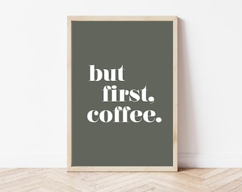 But First Coffee Print in Olive Green | Kitchen Prints | Coffee Print | Home Prints | Coffee Lover Print | Kitchen Dining Print | A5 A4 A3