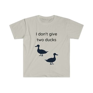 I Don&#39;t Give Two Ducks Unisex Softstyle T-Shirt