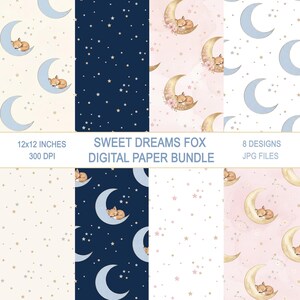 May include: A digital paper bundle featuring eight designs with sleeping foxes on crescent moons and stars. The text reads SWEET DREAMS FOX DIGITAL PAPER BUNDLE, 12x12 INCHES, 300 DPI, and 8 DESIGNS JPG FILES. The patterns include cream, navy, and pink.
