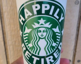 Happily Retired Starbucks Personalized Hot Cup with Lid- Customizable Starbucks Reusable Coffee Cup With Lid- Personalized Retirement Gift