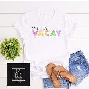 Fun Vacation Shirt, Fun vacation T-shirt, Fun Vacation Shirt, Oh Hey Vacay Shirt, Cute Vacation Shirt, Colorful Vacation Shirt, Fun Vacation