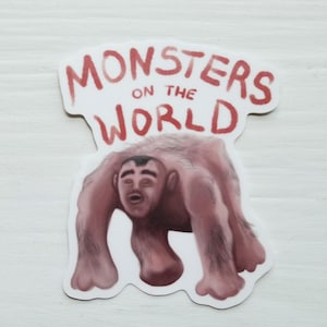Monsters on the World Aufkleber - Ich denke, du solltest inspirierte Kunstwerke auf einem wetterfesten, UV-beständigen Vinyl-Aufkleber hinterlassen