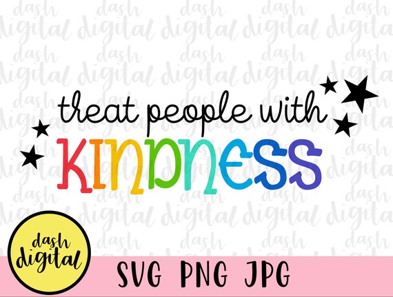 Treat People With Kindness Svg File Be Kind Digital File Etsy