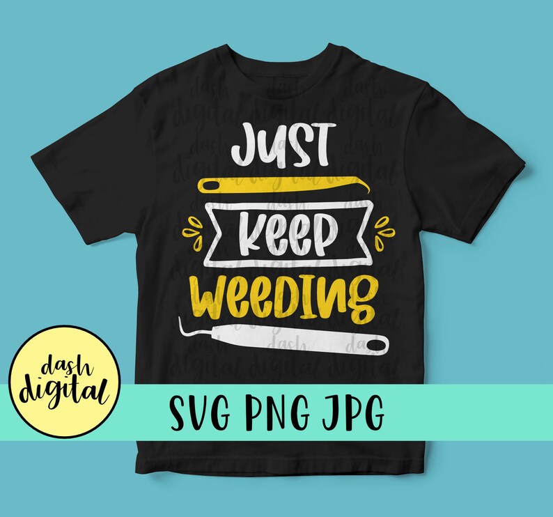 Download Just Keep Weeding SVG Cricut Digital File Crafting Cut ...
