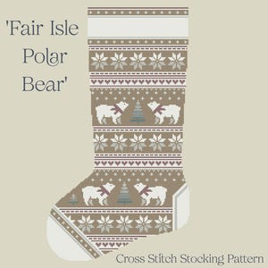 May include: A cross stitch stocking pattern titled 'Fair Isle Polar Bear' featuring a brown and white design. The stocking displays repeating rows of white snowflakes, polar bears wearing scarves, and small trees in a grid-like pixelated style.