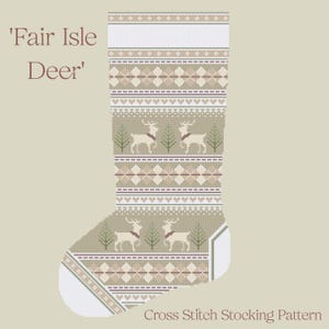 May include: A cross stitch stocking pattern titled 'Fair Isle Deer' featuring a repeating geometric design in beige, white, and green. The pattern displays rows of diamonds, small dots, and alternating motifs of deer and pine trees on a stocking shape.