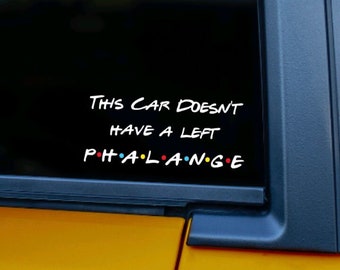 Friends Car Decal | Left Phalange | Phoebe Buffay | Friends Inspired Car Sticker | Funny Friends Theme Sticker Car Decal | Hilarious Gift
