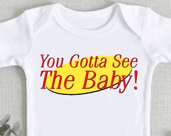 Seinfeld Baby Onesie® Bodysuit | You Gotta See the Baby Onesie® Bodysuit | Jerry Seinfeld | Elaine | Funny Baby Bodysuit | Baby Shower Gift