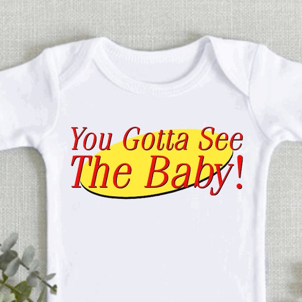 Seinfeld Baby Onesie® Bodysuit | You Gotta See the Baby Onesie® Bodysuit | Jerry Seinfeld | Elaine | Funny Baby Bodysuit | Baby Shower Gift