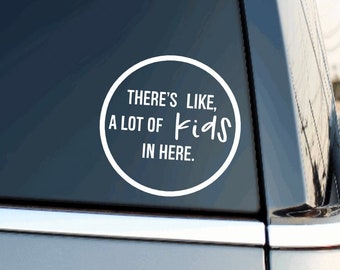 There's Like A Lot Of Kids In Here | Car Decal | Car Sticker | Baby On Board | Kids On Board | Minimalist Kids | Cute | Funny | Vinyl