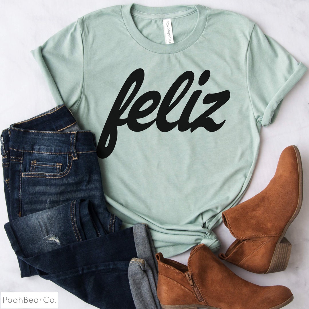 Feliz Shirt, Spanish Shirt, Happy Shirt, Shirt in Spanish, Camisa