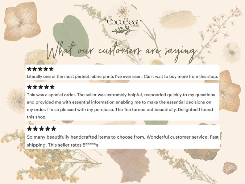 May include: A light beige background with floral and leaf accents, featuring customer reviews with star ratings. Text includes "What our customers are saying" and positive feedback about the shop and products.
