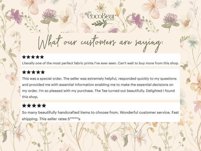May include: Image showing customer reviews for "The CocoBear" shop, set against a floral backdrop. The text "What our customers are saying" is displayed above the reviews. The reviews highlight the quality of the fabric and the customer service.