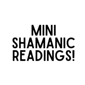 Mini Shamanic Readings