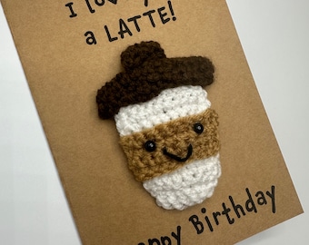 Birthday Card - Crochet Card - Kraft - I Love You A Latte - Happy Birthday - Coffee Lover Best Friend His Hers Girlfriend Boyfriend Partner