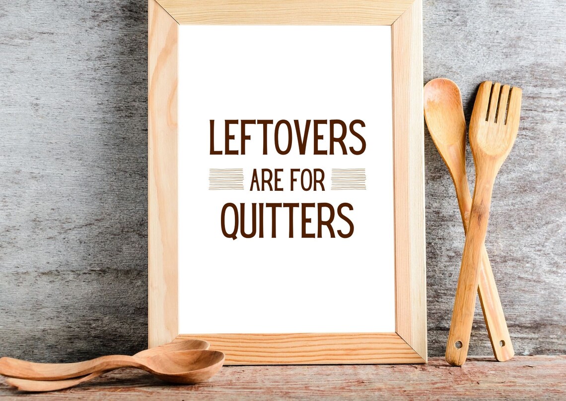 Leftovers Are for Quitters Poster Printable Kitchen Wall Art Etsy Denmark