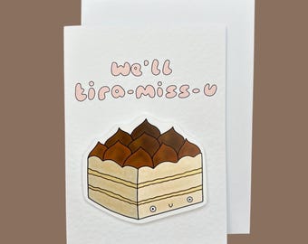 We’ll tira-miss-u | Tiramisu | Handcrafted Leaving Card