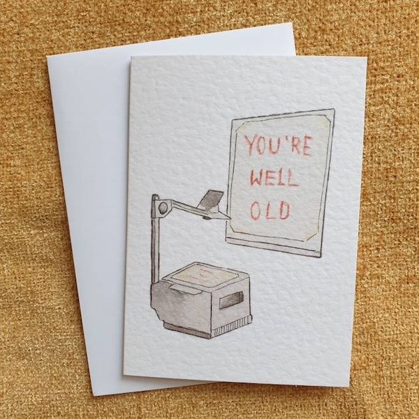 You're Well Old | Over Head Projector | Handcrafted Birthday Card