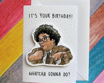 Richard Ayoade| Watcha Gonna Do? | Handcrafted Birthday Card