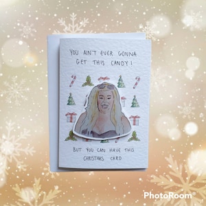 Gemma Collins | Handcrafted Christmas Card | you ain&#39;t ever gonna get this candy