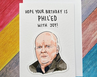 Phil Mitchell / Phil'ed with joy / Tarjeta de cumpleaños hecha a mano