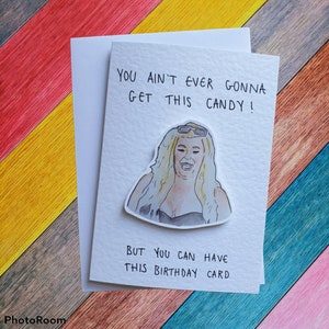 Gemma Collins | Handcrafted Birthday Card | You ain&#39;t ever gonna get this candy